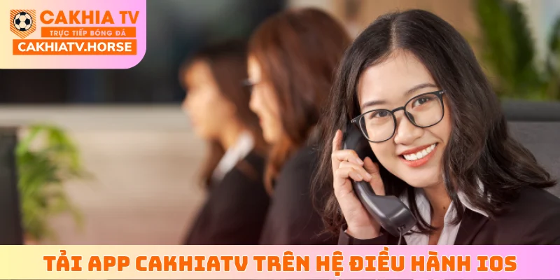 Các bước tải app CakhiaTV trên hệ điều hành iOS
