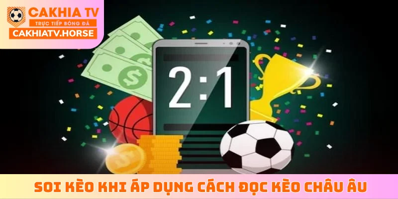 Kinh nghiệm soi kèo khi áp dụng cách đọc kèo Châu Âu