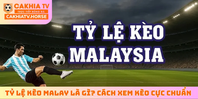 tỷ lệ kèo Malay